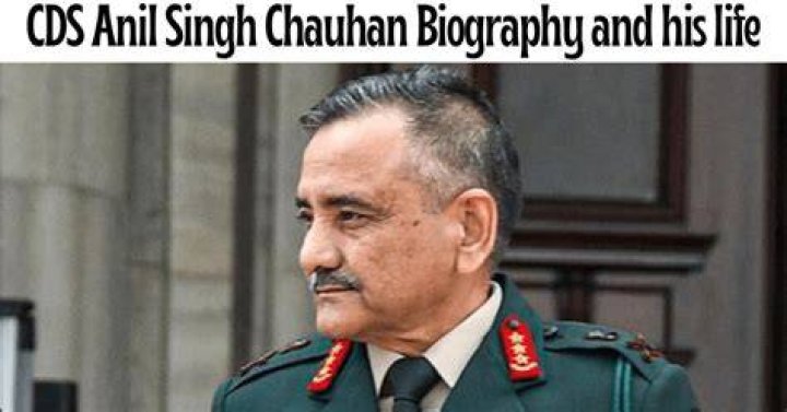 CDS Anil Singh Chauhan Biography, Wiki, Age, Wife, Awards, Rank, Salery