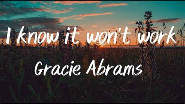 I Know It Wont Work Gracie Abrams Lyrics